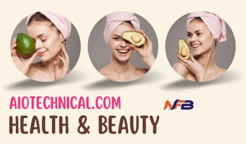 Aiotechnical.com Health & Beauty: Everything you need to know Beauty and Wellness