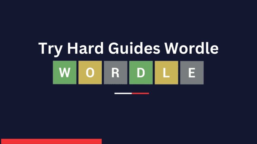 Try Hard GuidesWordle: Enhance Your Word Guessing Skills