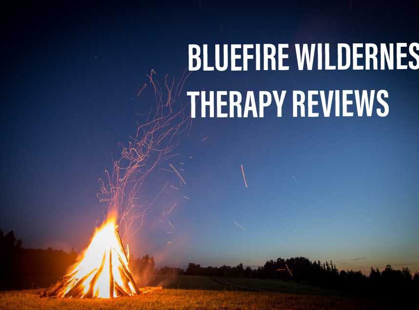 BlueFire Wilderness Therapy Reviews: A Comprehensive Overview