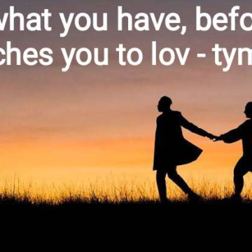 Love What You Have, Before Life Teaches You to Love – Tymoff